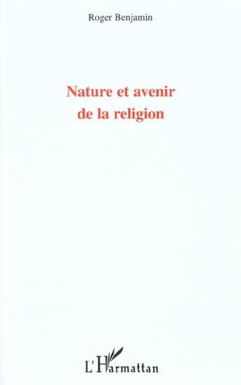 Couverture du livre « Nature et avenir de la religion » de Roger Benjamin aux éditions L'harmattan