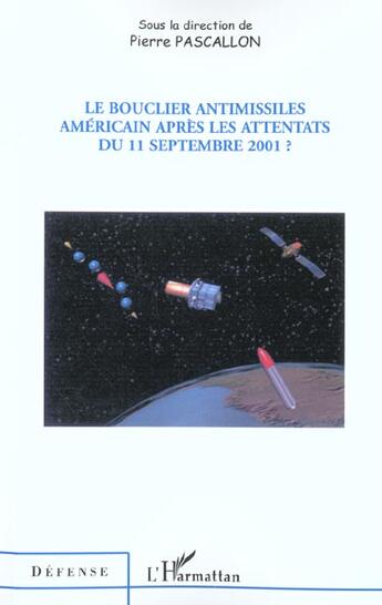 Couverture du livre « Le bouclier antimissiles americain apres les attentats du 11 septembre 2001 ? » de Pierre Pascallon aux éditions L'harmattan