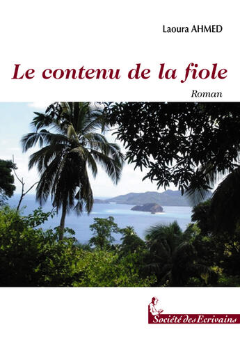 Couverture du livre « Le contenu de la fiole » de Laoura Ahmed aux éditions Societe Des Ecrivains