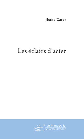 Couverture du livre « Les eclairs d'acier » de Henry Carey aux éditions Le Manuscrit