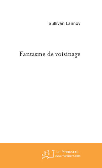 Couverture du livre « Fantasme de voisinage » de Lannoye Quentin aux éditions Le Manuscrit