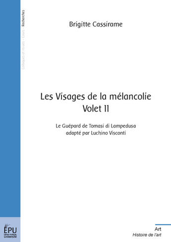 Couverture du livre « Les visages de la mélancolie t.11 ; le Guépard de Tomasi di Lampedusa, adapté par Luchino Visconti » de Brigitte Cassirame aux éditions Publibook