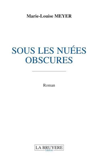 Couverture du livre « Sous les nuées obscures » de Marie-Louise Meyer aux éditions La Bruyere