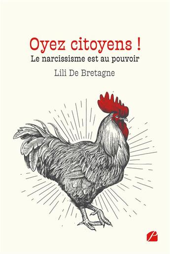 Couverture du livre « Oyez citoyens ! le narcissisme est au pouvoir » de Lili De Bretagne aux éditions Editions Du Panthéon