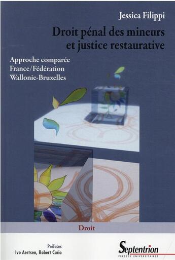 Couverture du livre « Droit pénal des mineurs et justice restaurative : approche comparée France/Fédération Wallonie-Bruxelles » de Jessica Filippi aux éditions Pu Du Septentrion