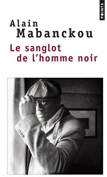 Couverture du livre « Le sanglot de l'homme noir » de Alain Mabanckou aux éditions Points