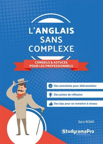 Couverture du livre « L'anglais sans complexe conseils et astuces pour les professionnels » de Rowe Sara aux éditions Studyrama