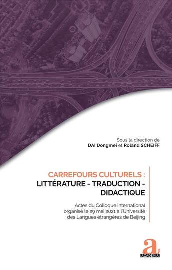Couverture du livre « Carrefours culturels : littérature, traduction, didactique » de Dai Dongmai et Roland Scheiff aux éditions Academia
