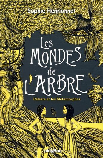 Couverture du livre « Les mondes de l'arbre ; Céléste et les métamorphes » de Sophie Henrionnet aux éditions Play Bac