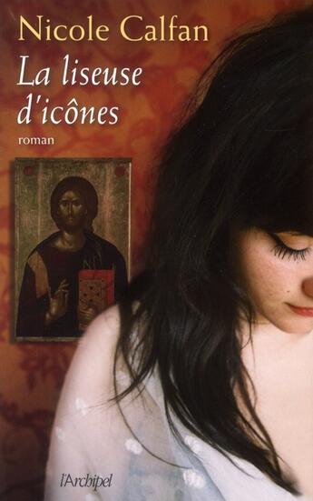 Couverture du livre « La liseuse d'icônes » de Nicole Calfan aux éditions Archipel