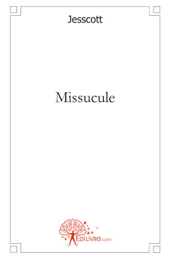 Couverture du livre « Missucule » de Jesscott aux éditions Edilivre