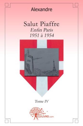 Couverture du livre « Salut piaffre Tome 4 ; enfin Paris, 1951 à 1954 » de Carl Alexandre aux éditions Edilivre