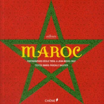 Couverture du livre « Maroc » de Cecile Treal et Marie-Pascale Rauzier et Jean-Michel Ruiz aux éditions Chene