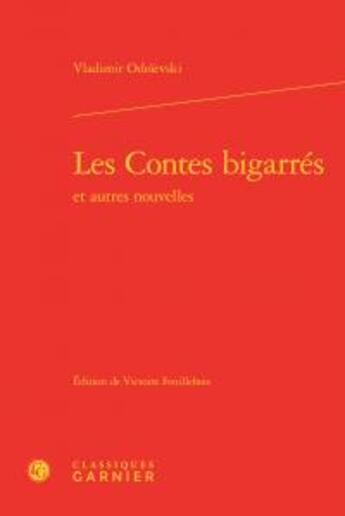 Couverture du livre « Les contes bigarrés et autres nouvelles » de Vladimir Odoievski aux éditions Classiques Garnier