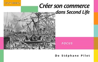 Couverture du livre « Créer son commerce dans Second Life » de Stephane Pilet aux éditions Digit Books