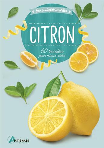 Couverture du livre « Citron ; 60 recettes pour mieux vivre » de  aux éditions Artemis