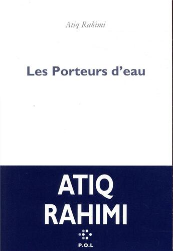 Couverture du livre « Les porteurs d'eau » de Atiq Rahimi aux éditions P.o.l