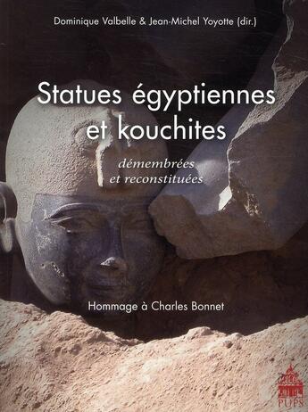 Couverture du livre « Statues égyptiennes et kouchittes ; démembrées et reconstituées » de Dominique Valbelle et Jean-Michel Yoyotte aux éditions Sorbonne Universite Presses