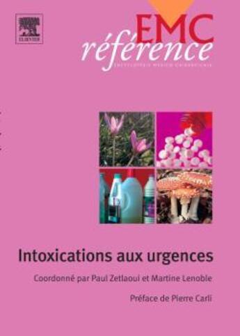 Couverture du livre « Intoxications aux urgences » de Collectif et Paul Zetlaoui et Martine Lenoble aux éditions Elsevier-masson