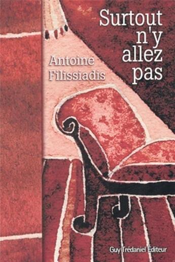 Couverture du livre « Surtout n'y allez pas » de Antoine Filissiadis aux éditions Guy Trédaniel