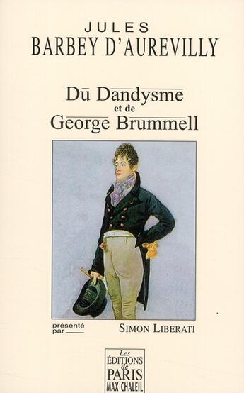 Couverture du livre « Jules Barbey d'Aurevilly ; du dandysme et de Georges Brummell » de Simon Liberati aux éditions Paris