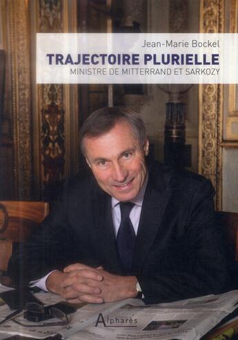 Couverture du livre « Trajectoire plurielle » de Jean-Marie Bockel aux éditions Alphares