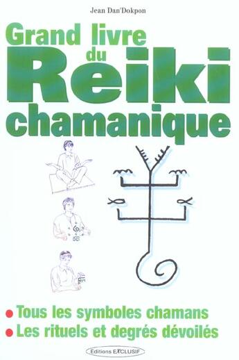 Couverture du livre « Grand livre du reiki des chamans - les 4 degres et symboles du reiki chaman » de Dan'Dokpon Jean aux éditions Exclusif