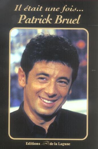 Couverture du livre « Il Etait Une Fois... Patrick Bruel » de Fabien Lecoeuvre aux éditions Lagune