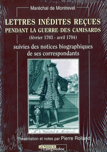 Couverture du livre « Lettres Inedites Recues Pendant La Guerre Des Camisards » de Montrevel De/Marecha aux éditions Nouvelles Presses Du Languedoc