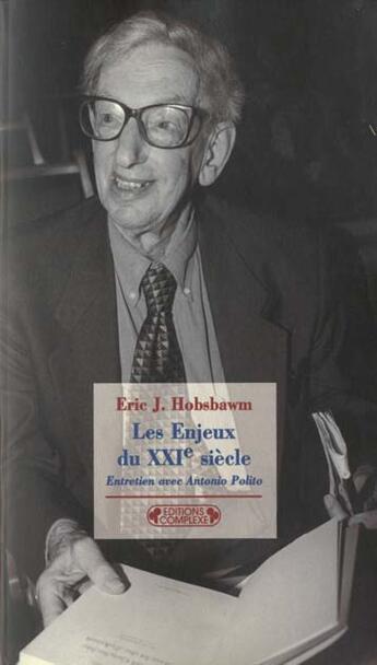 Couverture du livre « Les enjeux du XXI siècle » de Eric John Hobsbawm aux éditions Complexe