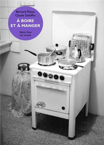 Couverture du livre « À boire et à manger » de Bernard Plossu et Deloffre Claude aux éditions Yellow Now