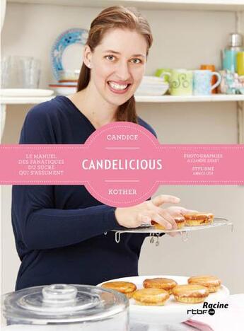 Couverture du livre « Candelicious ; le manuel des fanatiques du sucre qui s'assument » de Candice Kother aux éditions Lannoo