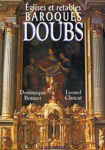 Couverture du livre « Églises et retables baroques du Doubs » de Dominique Bonnet et Lyonel Chocat aux éditions La Taillanderie