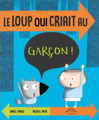 Couverture du livre « Le loup qui criait au garçon » de Russell Ayto et James O'Neill aux éditions Circonflexe