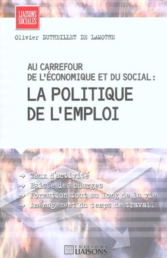 Couverture du livre « Au carrefour de l'economique et du social : la politique de l'emploi » de Dutheillet De Lamoth aux éditions Liaisons