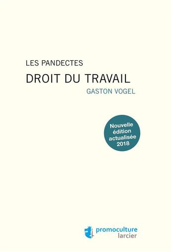 Couverture du livre « Les pandectes ; droit du travail (édition 2018) » de Gaston Vogel aux éditions Promoculture