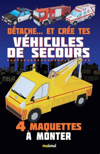 Couverture du livre « Détache... et crée tes ; véhicules de secours ; 4 maquettes à monter » de David Hawcock aux éditions Nuinui