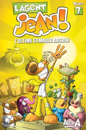 Couverture du livre « L'agent Jean ! Tome 7 : l'ultime symbole absolu » de Alex A. aux éditions Presses Aventure