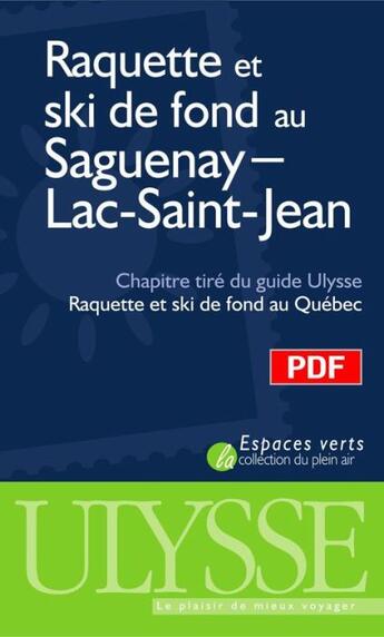 Couverture du livre « Raquette et ski de fond au Saguenay-Lac-Saint-Jean ; chapitre tiré du guie Ulysse « raquette et ski de fond au Québec » » de Yves Seguin aux éditions Ulysse