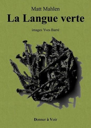 Couverture du livre « La langue verte » de Mahlen Matt aux éditions Donner A Voir