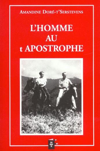 Couverture du livre « L'Homme Au T Apostrophe » de Amandine Dore-T'Serstevens aux éditions Durante