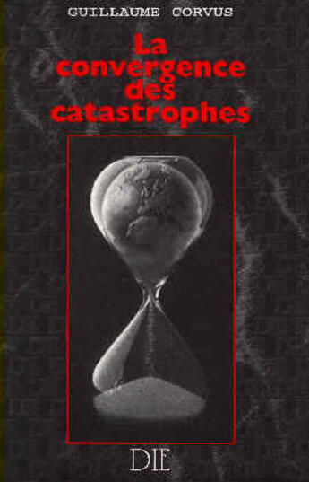 Couverture du livre « La convergence des catastrophes » de Guillaume Corvus aux éditions Die