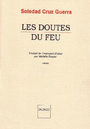 Couverture du livre « Les doutes du feu » de Soledad Cruz Guerra aux éditions Indigo Cote Femmes