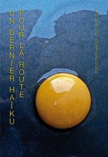 Couverture du livre « Un dernier haïku pour la route » de Arnaud Duterque aux éditions Les Editions De L'antre