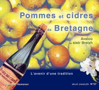 Couverture du livre « Pommes Et Cidres De Bretagne ; L'Avenir D'Une Tradition » de Yann-Ber Kemener aux éditions Skol Vreizh