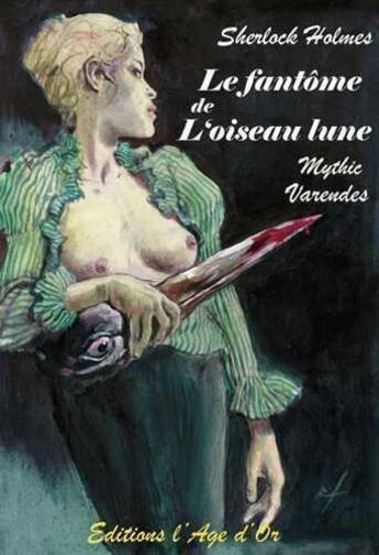 Couverture du livre « Sherlock Holmes ; le fantôme de l'oiseau lune ; la nuit du loch » de Rene Follet et Mythic Varende et Yves Varende aux éditions L'age D'or