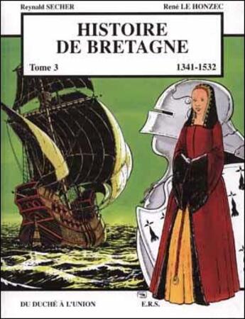 Couverture du livre « Histoire de Bretagne t.3 ; 1341-1532, du duché à l'union » de Reynald Secher et Rene Le Honzec aux éditions Reynald Secher