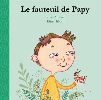 Couverture du livre « Le fauteuil de Papy » de Arnoux Sylvie et Elise Hibon aux éditions L'astre Bleu