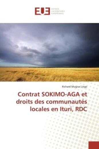 Couverture du livre « Contrat SOKIMO-AGA et droits des communautés locales en Ituri, RDC » de Richard Mugisa Lirigo aux éditions Editions Universitaires Europeennes