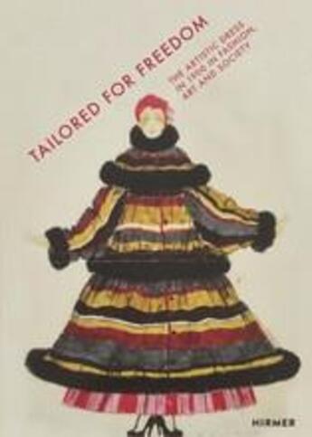 Couverture du livre « Tailored for freedom: the artistic dress in 1900 in fashion, art and society » de Magdalena Holzhey aux éditions Hirmer